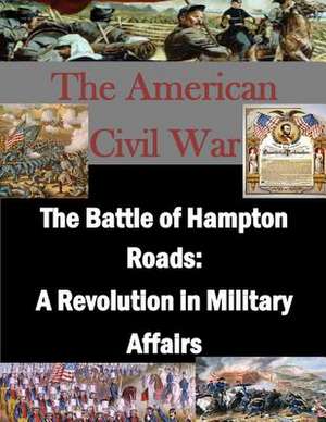 The Battle of Hampton Roads de U. S. Army Command and General Staff Col