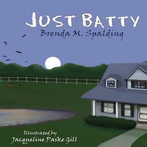 Just Batty de Brenda M. Spalding