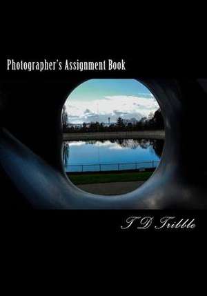 Photographer's Assignment Book de T. D. Tribble