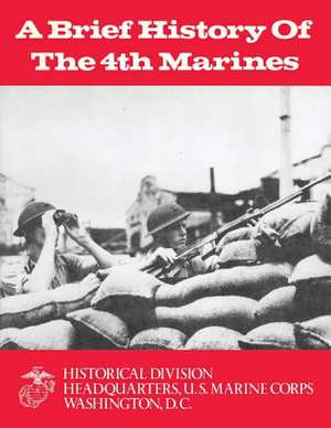 A Brief History of the 4th Marines de James S. Santelli