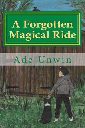 A Forgotten Magical Ride de Ade Unwin