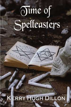 Time of Spellcasters de MR Kerry Hugh Dillon