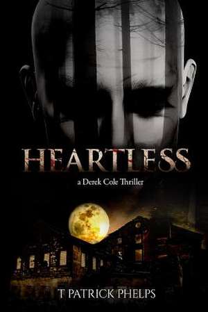 Heartless de T. Patrick Phelps