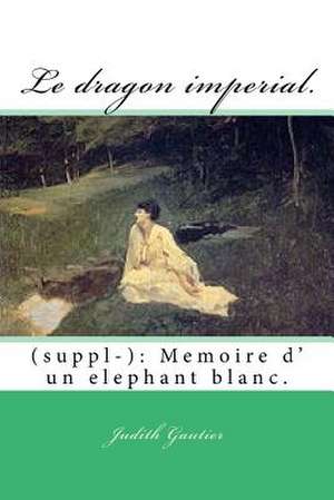 Le Dragon Imperial. de MM Judith Gautier