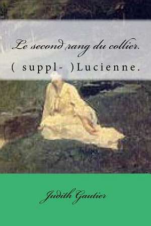 Le Second Rang Du Collier. de Mme Judith Gautier