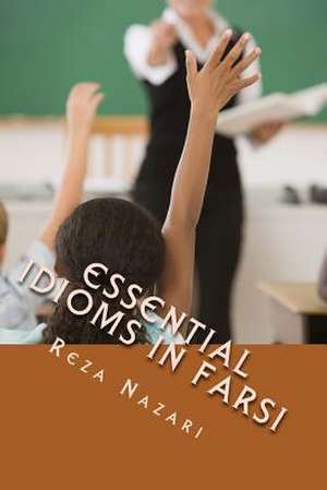 Essential Idioms in Farsi de Reza Nazari