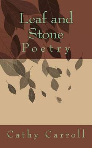 Leaf and Stone de Cathy Carroll