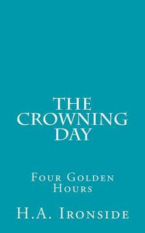 The Crowning Day de H. a. Ironside