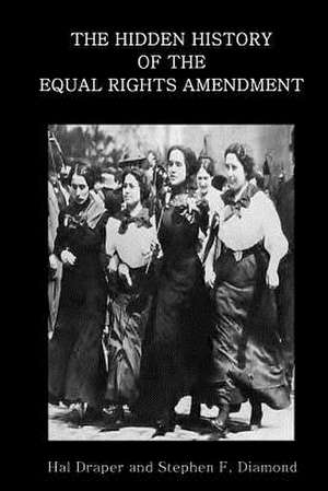 The Hidden History of the Equal Rights Amendment de Hal Draper