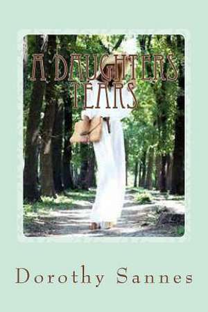 A Daughters Tears de Dorothy L. Sannes