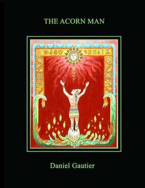 The Acorn Man de Daniel M. Gautier