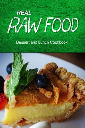 Real Raw Food - Dessert and Lunch de Real Raw Food Combo Books