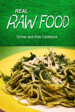 Real Raw Food - Dinner and Kids Cookbook de Real Raw Food Combo Books