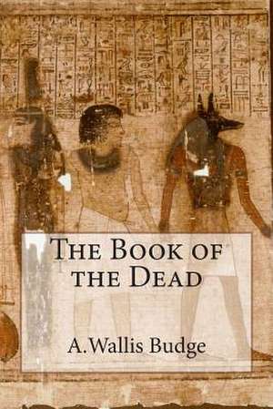 The Book of the Dead de E. a. Wallace Budge