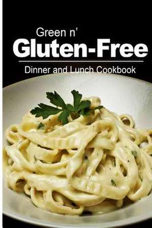 Green N' Gluten-Free - Dinner and Lunch Cookbook de Green N' Gluten Free 2. Books