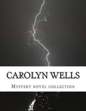 Carolyn Wells, Mystery Collection Novels de Carolyn Wells