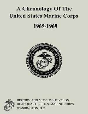 A Chronology of the United States Marine Corps, 1965-1969 de Neufeld, Gabrielle M.