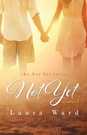 Not Yet de Laura Ward