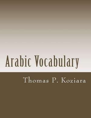 Arabic Vocabulary de Thomas P. Koziara