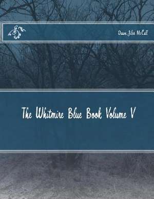 The Whitmire Blue Book Volume V de Dawn Jiles McCall