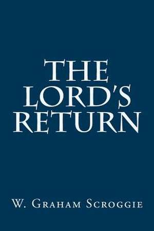 The Lord's Return de W. Graham Scroggie