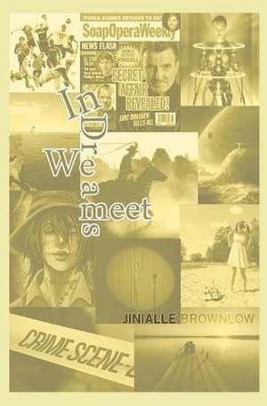 In Dreams We Meet de Jinialle Brownlow