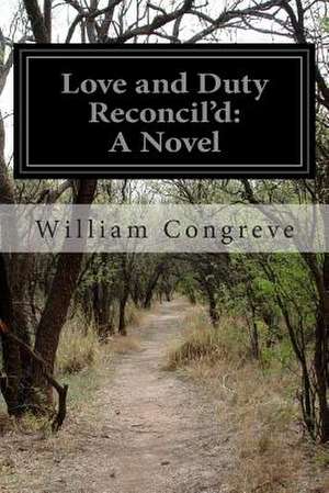 Love and Duty Reconcil'd de William Congreve