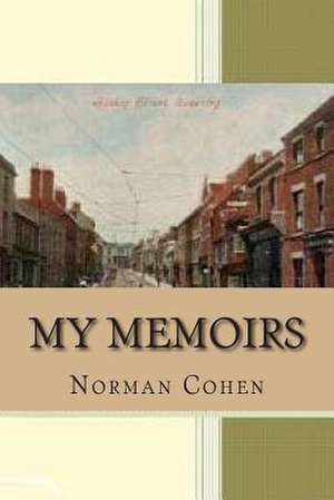 My Memoirs de MR Norman Wifred Cohen