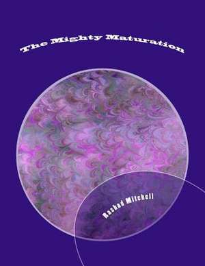 The Mighty Maturation de Rashad Skyla Mitchell