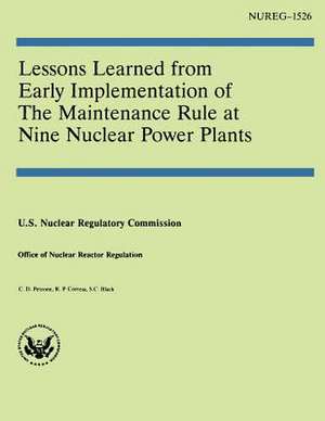 Lessons Learned from Early Implementation of the Maintenance Rule at Nine Nuclear Power Plants de U. S. Nuclear Regulatory Commission