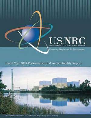 Fiscal Year 2009 Performance and Accountability Report de U. S. Nuclear Regulatory Commission