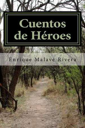 Cuentos de Heroes de Enrique Malave Rivera