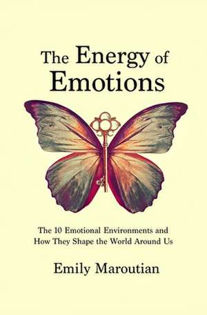 The Energy of Emotions de Emily Maroutian