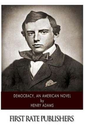 Democracy, an American Novel de Henry Adams