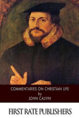 Commentaries on Christian Life de John Calvin