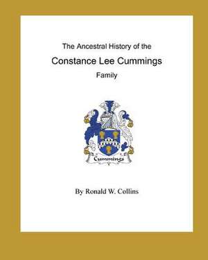 The Ancestral History of the Constance Lee Cummings Family de Ronald W. Collins