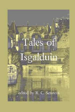 Tales of Isgalduin de R. C. Setarcos