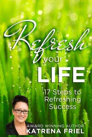 Refresh Your Life de MS Katrena Friel