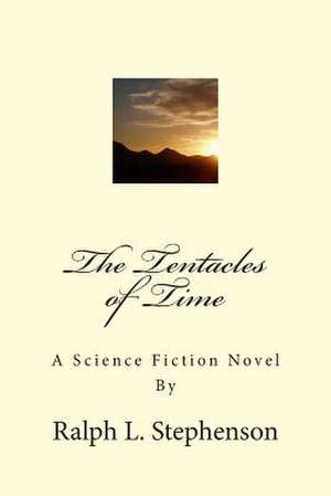 The Tentacles of Time de Ralph L. Stephenson