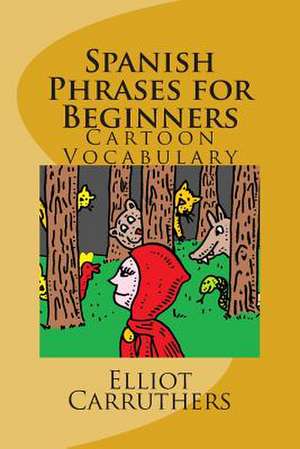 Spanish Phrases for Beginners de Elliot Steven Carruthers