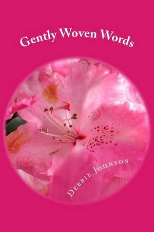 Gently Woven Words de Debbie Johnson