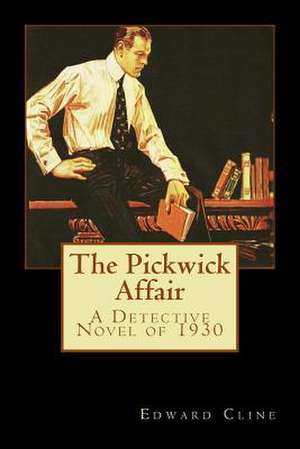 The Pickwick Affair de Edward Cline