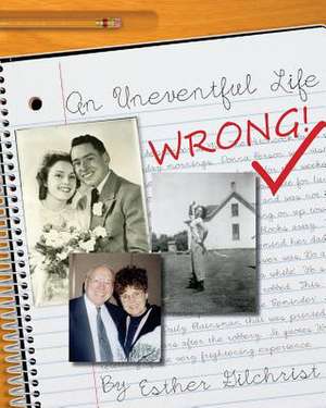 An Uneventful Life -- Wrong! de Esther Gilchrist