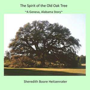 The Spirit of the Old Oak Tree de Sheredith Boore Heitzenrater