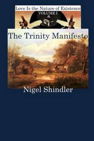 Love Is the Nature of Existence; Volume I de Nigel Shindler