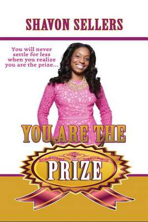 You Are the Prize de Shavon Sellers