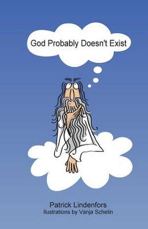 God Probably Doesn't Exist de Patrick Lindenfors