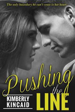 Pushing the Line de Kimberly Kincaid