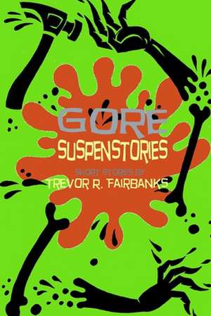 Gore Suspenstories de Trevor R. Fairbanks