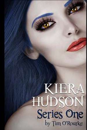 Kiera Hudson Series One de Tim O'Rourke